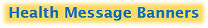 Health Message Banners Health Message Banners