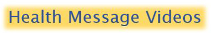 Health Message Videos Health Message Videos
