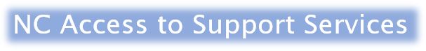 NC Access to Support Services