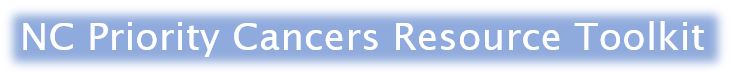 NC Priority Cancers Resource Toolkit
